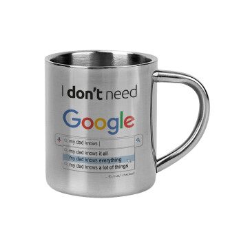 I don't need Google my dad..., Mug Stainless steel double wall 300ml