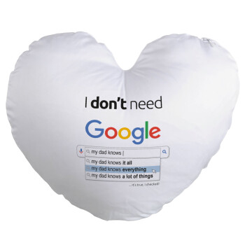 I don't need Google my dad..., Μαξιλάρι καναπέ καρδιά 40x40cm περιέχεται το  γέμισμα