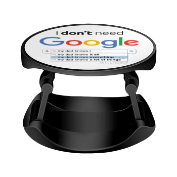 I don't need Google my dad..., Phone Holders Stand  Stand Hand-held Mobile Phone Holder