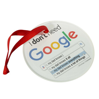 I don't need Google my dad..., Χριστουγεννιάτικο στολίδι γυάλινο 9cm