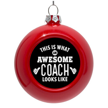 This is what an awesome COACH looks like!, Red Christmas tree ornament bauble 8cm