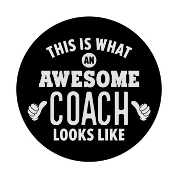 This is what an awesome COACH looks like!, Mousepad Round 20cm