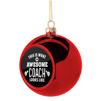 This is what an awesome COACH looks like!, Christmas tree ball Red 8cm