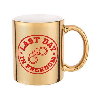 Last day freedom, Mug ceramic, gold mirror, 330ml