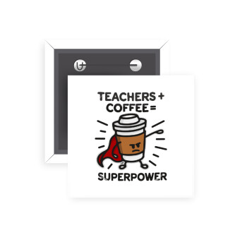 Teacher Coffee Super Power, Κονκάρδα παραμάνα τετράγωνη 5x5cm
