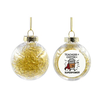 Teacher Coffee Super Power, Transparent Christmas tree ball ornament with gold filling 8cm