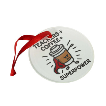 Teacher Coffee Super Power, Στολίδι Χριστουγεννιάτικο στολίδι γυάλινο 9cm