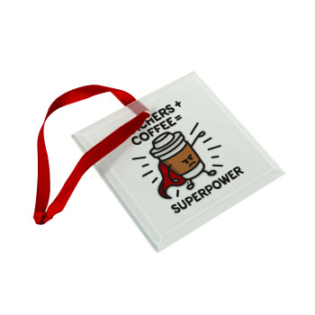 Teacher Coffee Super Power, Christmas ornament, glass square ornament 9x9cm