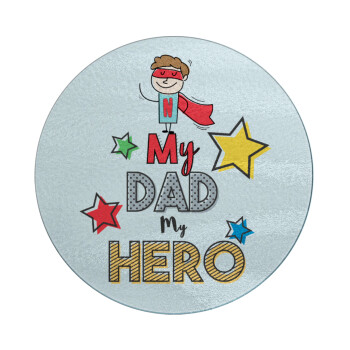My Dad, my Hero!!!, Επιφάνεια κοπής γυάλινη στρογγυλή (30cm)
