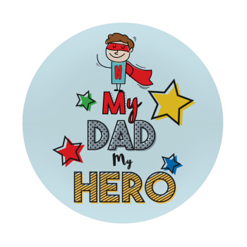 My Dad, my Hero!!!, Mousepad Στρογγυλό 20cm