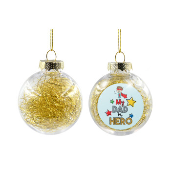 My Dad, my Hero!!!, Transparent Christmas tree ball ornament with gold filling 8cm