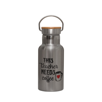 Τhis teacher needs coffee, Stainless steel metallic thermos flask, silver with a bamboo lid, double-walled, 350ml.