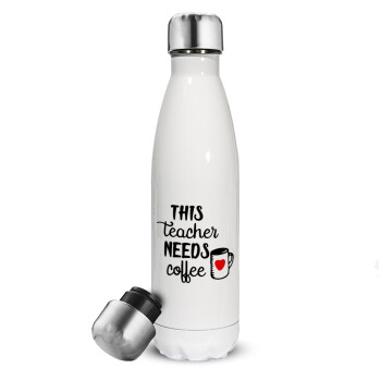 Τhis teacher needs coffee, Metal mug thermos White (Stainless steel), double wall, 500ml