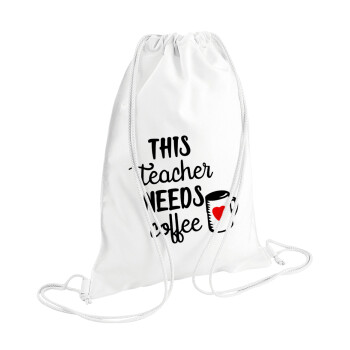 Τhis teacher needs coffee, Backpack pouch GYMBAG white (28x40cm)