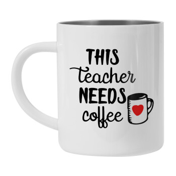 Τhis teacher needs coffee, Mug Stainless steel double wall 450ml