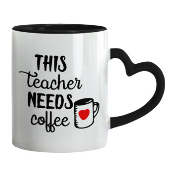 Τhis teacher needs coffee, Mug heart black handle, ceramic, 330ml