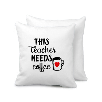 Τhis teacher needs coffee, Sofa cushion 40x40cm includes filling