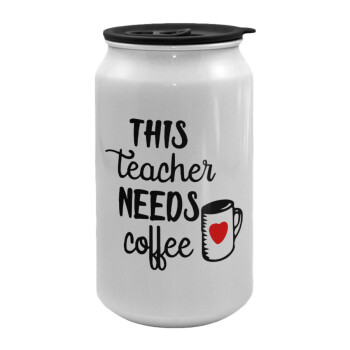 Τhis teacher needs coffee, Κούπα ταξιδιού μεταλλική με καπάκι (tin-can) 500ml