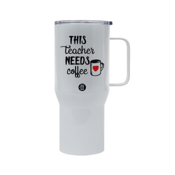 Τhis teacher needs coffee, Tumbler με καπάκι, διπλού τοιχώματος (θερμό) 750L