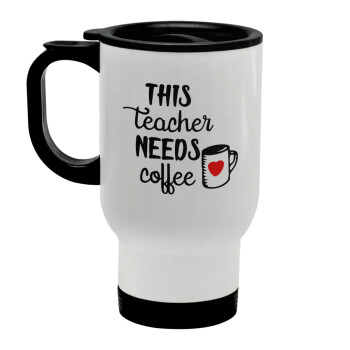 Τhis teacher needs coffee, Stainless steel travel mug with lid, double wall white 450ml