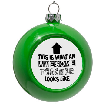 This is what an awesome teacher looks like!!! , Green Christmas tree ornament bauble 8cm