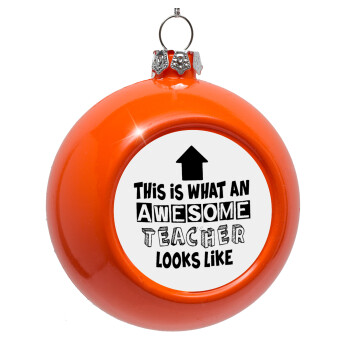 This is what an awesome teacher looks like!!! , Orange Christmas tree ornament bauble 8cm