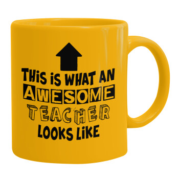 This is what an awesome teacher looks like!!! , Ceramic coffee mug yellow, 330ml