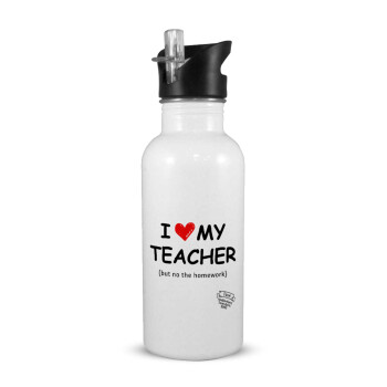 i love my teacher but no the homework, White water bottle with straw, stainless steel 600ml