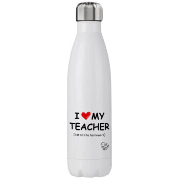 i love my teacher but no the homework, Stainless steel, double-walled, 750ml