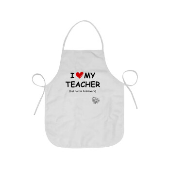 i love my teacher but no the homework, Chef Apron Short Full Length Adult (63x75cm)