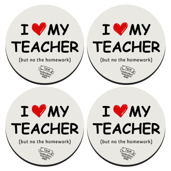 i love my teacher but no the homework, SET of 4 round wooden coasters (9cm)