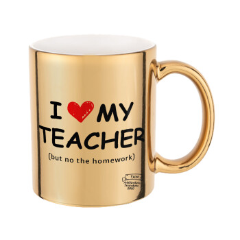 i love my teacher but no the homework, Mug ceramic, gold mirror, 330ml