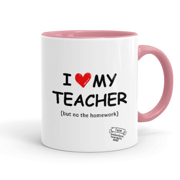 i love my teacher but no the homework, Κούπα χρωματιστή ροζ, κεραμική, 330ml