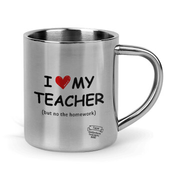 i love my teacher but no the homework, Mug Stainless steel double wall 300ml