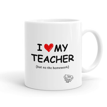 i love my teacher but no the homework, Ceramic coffee mug, 330ml (1pcs)