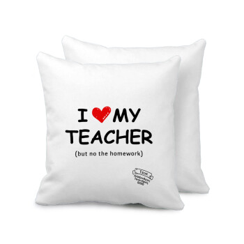 i love my teacher but no the homework, Sofa cushion 40x40cm includes filling