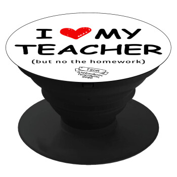 i love my teacher but no the homework, Phone Holders Stand  Μαύρο Βάση Στήριξης Κινητού στο Χέρι