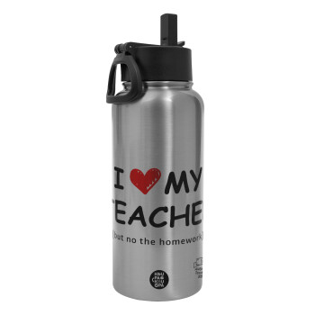 i love my teacher but no the homework, Metal mug thermo Silver with Straw and Spout Lid (Stainless steel), double wall, 950ml