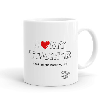 i love my teacher but no the homework outline, Ceramic coffee mug, 330ml (1pcs)