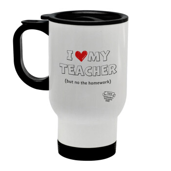 i love my teacher but no the homework outline, Stainless steel travel mug with lid, double wall white 450ml
