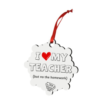 i love my teacher but no the homework outline, Christmas ornament snowflake wooden 7.5cm