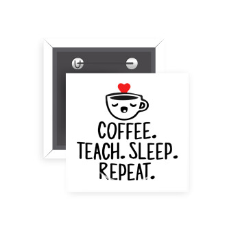 Coffee Teach Sleep Repeat, Κονκάρδα παραμάνα τετράγωνη 5x5cm