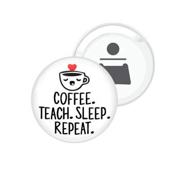 Coffee Teach Sleep Repeat, Μαγνητάκι και ανοιχτήρι μπύρας στρογγυλό διάστασης 5,9cm