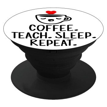 Coffee Teach Sleep Repeat, Phone Holders Stand  Black Hand-held Mobile Phone Holder