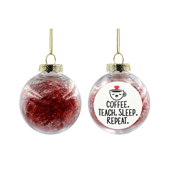 Coffee Teach Sleep Repeat, Transparent Christmas tree ball ornament with red filling 8cm