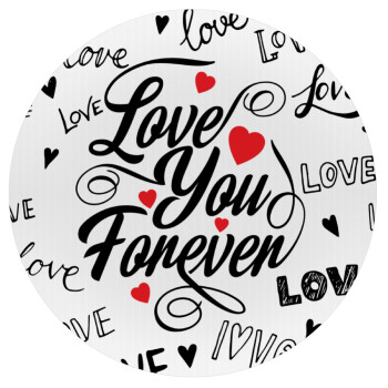 Love You Forever, Mousepad Round 20cm