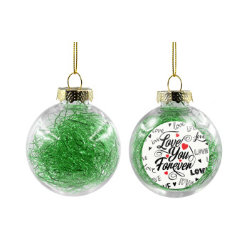 Love You Forever, Χριστουγεννιάτικη μπάλα δένδρου διάφανη με πράσινο γέμισμα 8cm