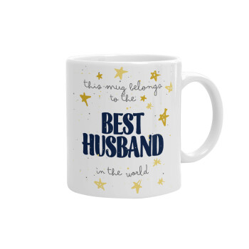 This mug belongs to the BEST HUSBAND  in the world!, Ceramic coffee mug, 330ml (1pcs)