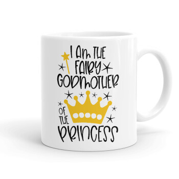 I am the fairy Godmother of the Princess, Ceramic coffee mug, 330ml (1pcs)