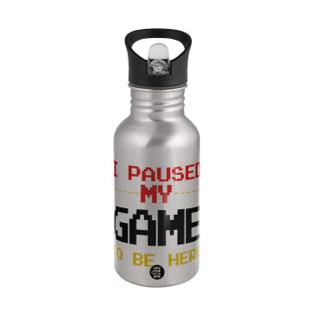 I paused my game to be here, Water bottle Silver with straw, stainless steel 500ml